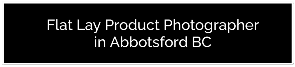 A button for a Flat Lay Product Photographer in Abbotsford BC, designed to showcase services that many consider to be The Best Product Photography in Abbotsford BC